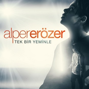 Alper Erozer - Tek Bir Yeminle (2019) Single Albüm İndir Alper Erozer - Tek Bir Yeminle (2019) Single Albüm İndir