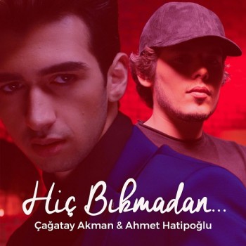 Çağatay Akman, Ahmet Hatipoğlu - Hiç Bıkmadan (2019) Single Albüm İndir Çağatay Akman, Ahmet Hatipoğlu - Hiç Bıkmadan (2019) Single Albüm İndir