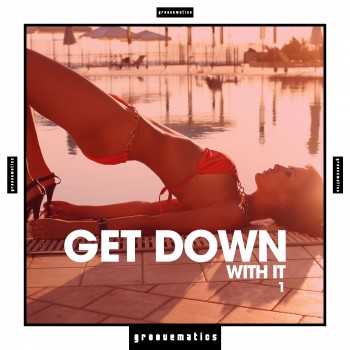 Get Down With It Vol. 1 (2019) Full Albüm İndir Get Down With It Vol. 1 (2019) Full Albüm İndir