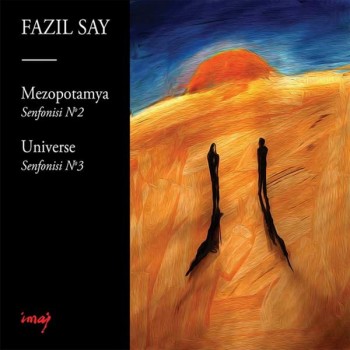 Fazıl Say - Mezopotamya Senfonisi No.2 , Op.38 - Universe Senfonisi No.3, Op.43 (2019) Full Albüm İndir Fazıl Say - Mezopotamya Senfonisi No.2 , Op.38 - Universe Senfonisi No.3, Op.43 (2019) Full Albüm İndir