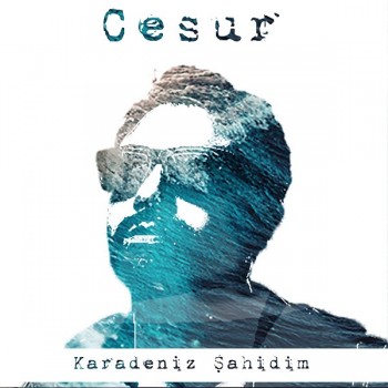 Cesur - Karadeniz Şahidim (2018) Single Albüm İndir Cesur - Karadeniz Şahidim (2018) Single Albüm İndir