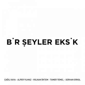 Çeşitli Sanatçılar - Bir Şeyler Eksik (2019) Full Albüm İndir Çeşitli Sanatçılar - Bir Şeyler Eksik (2019) Full Albüm İndir