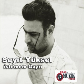 Seyit Yüksel - İstemem Gayrı (2018) Full Albüm İndir Seyit Yüksel - İstemem Gayrı (2018) Full Albüm İndir