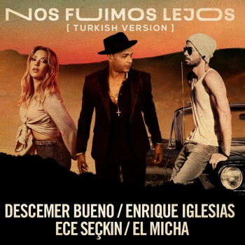 Descemer Bueno & Enrique Iglesias - Nos Fuimos Lejos (2019) Single Albüm İndir Descemer Bueno & Enrique Iglesias - Nos Fuimos Lejos (2019) Single Albüm İndir