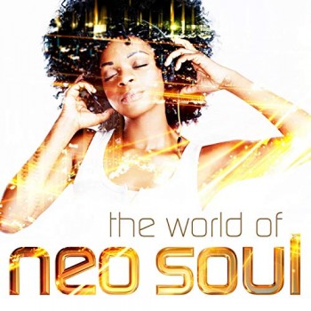 The World of Neo Soul (2019) Full Albüm İndir The World of Neo Soul (2019) Full Albüm İndir