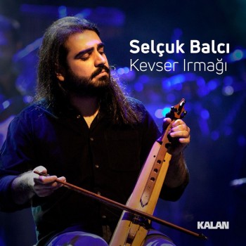 Selçuk Balcı - Kevser Irmağı (2019) Single Albüm İndir Selçuk Balcı - Kevser Irmağı (2019) Single Albüm İndir