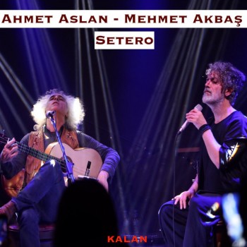 Ahmet Aslan feat. Mehmet Akbaş - Setero (2019) (320 Kbps + Flac) Single Albüm İndir Ahmet Aslan feat. Mehmet Akbaş - Setero (2019) (320 Kbps + Flac) Single Albüm İndir