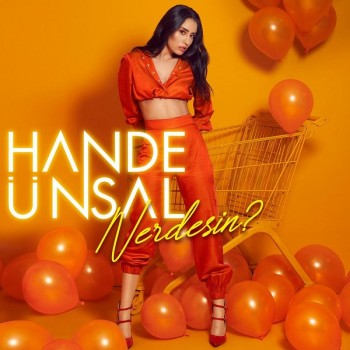 Hande Ünsal - Nerdesin (2019) Single Albüm İndir Hande Ünsal - Nerdesin (2019) Single Albüm İndir