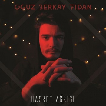 Oğuz Berkay Fidan - Hasret Ağrısı (2019) Single Albüm İndir Oğuz Berkay Fidan - Hasret Ağrısı (2019) Single Albüm İndir