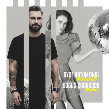 Ayşe Hatun Önal - Katakulli (Doğuş Çabakçor Remix) (2019) Single Albüm İndir Ayşe Hatun Önal - Katakulli (Doğuş Çabakçor Remix) (2019) Single Albüm İndir