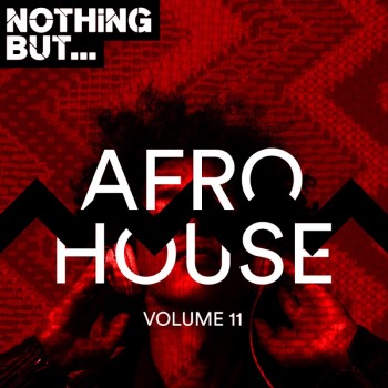 Nothing But... Afro House Vol. 11 (2019) Full Albüm İndir Nothing But... Afro House Vol. 11 (2019) Full Albüm İndir