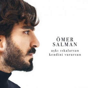 Ömer Salman - Aşkı Iskalarsan Kendini Vurursun (2018) Full Albüm İndir Ömer Salman - Aşkı Iskalarsan Kendini Vurursun (2018) Full Albüm İndir