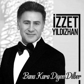 İzzet Yıldızhan - Bana Kara Diyen Dilber (2019) Single Albüm İndir İzzet Yıldızhan - Bana Kara Diyen Dilber (2019) Single Albüm İndir