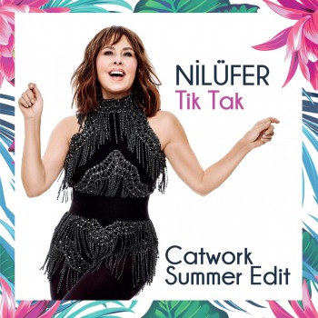 Nilüfer - Tik Tak (Catwork Summer Edit) (2019) Single Albüm İndir Nilüfer - Tik Tak (Catwork Summer Edit) (2019) Single Albüm İndir