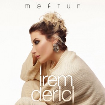 İrem Derici - Meftun (2019) Single Albüm İndir İrem Derici - Meftun (2019) Single Albüm İndir