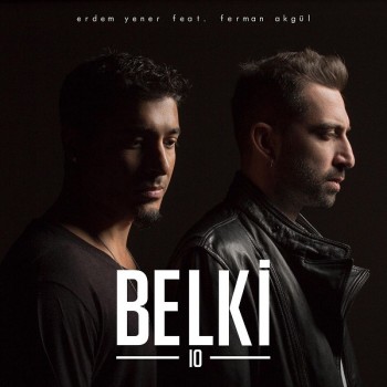 Erdem Yener, Ferman Akgül - Belki10 (2019) Single Albüm İndir Erdem Yener, Ferman Akgül - Belki10 (2019) Single Albüm İndir