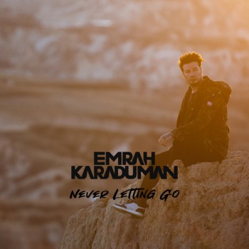 Emrah Karaduman - Never Letting Go (2019) Single Albüm İndir Emrah Karaduman - Never Letting Go (2019) Single Albüm İndir