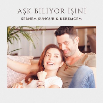 Şebnem Sungur, Keremcem - Aşk Biliyor İşini (2019) Single Albüm İndir Şebnem Sungur, Keremcem - Aşk Biliyor İşini (2019) Single Albüm İndir
