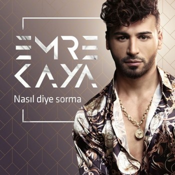 Emre Kaya - Nasıl Diye Sorma (2019) Single Albüm İndir Emre Kaya - Nasıl Diye Sorma (2019) Single Albüm İndir