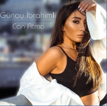 Günay İbrahimli - Can Atma (2018) Single Albüm İndir Günay İbrahimli - Can Atma (2018) Single Albüm İndir