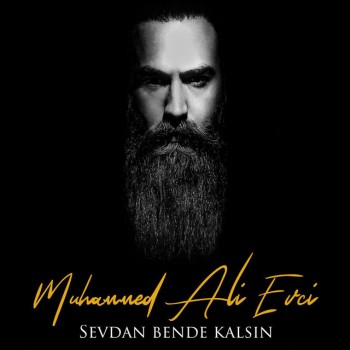 Muhammed Ali Evci - Sevdan Bende Kalsın (2019) (320 Kbps + Flac) Full Albüm İndir Muhammed Ali Evci - Sevdan Bende Kalsın (2019) (320 Kbps + Flac) Full Albüm İndir
