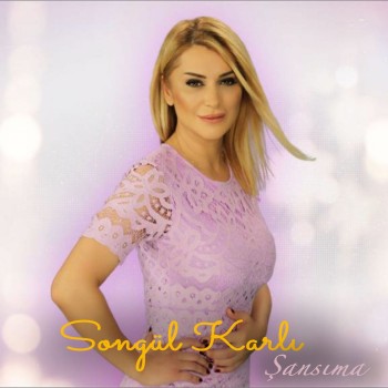 Songül Karlı - Şansıma (2019) Single Albüm İndir Songül Karlı - Şansıma (2019) Single Albüm İndir