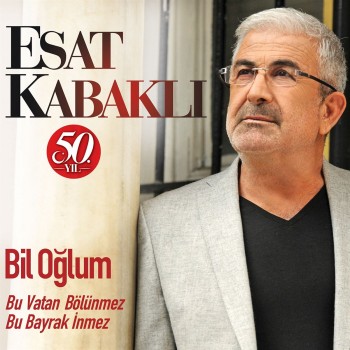 Esat Kabaklı - Bil Oğlum / Bu Vatan Bölünmez Bu Bayrak İnmez (2018) Full Albüm İndir Esat Kabaklı - Bil Oğlum / Bu Vatan Bölünmez Bu Bayrak İnmez (2018) Full Albüm İndir