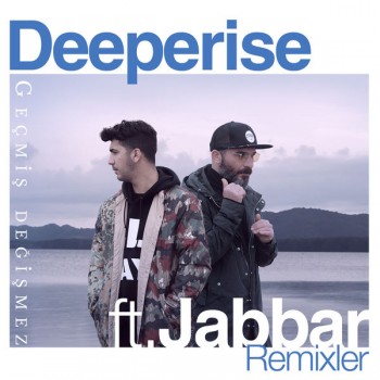 Deeperise feat. Jabbar - Geçmiş Değişmez (Remixler) (2018) Single Albüm İndir Deeperise feat. Jabbar - Geçmiş Değişmez (Remixler) (2018) Single Albüm İndir