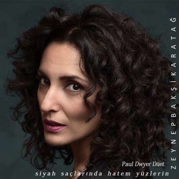 Zeynep Bakşi Karatağ, Paul Dwyer - Siyah Saçlarında Hatem Yüzlerin (2019) Single Albüm İndir Zeynep Bakşi Karatağ, Paul Dwyer - Siyah Saçlarında Hatem Yüzlerin (2019) Single Albüm İndir