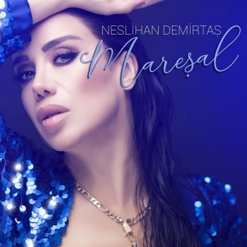 Neslihan Demirtaş - Mareşal (2019) Full Albüm İndir Neslihan Demirtaş - Mareşal (2019) Full Albüm İndir