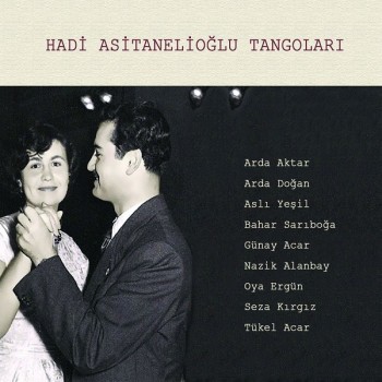 Çeşitli Sanatçılar - Hadi Asitanelioğlu Tangoları (2019) Full Albüm İndir Çeşitli Sanatçılar - Hadi Asitanelioğlu Tangoları (2019) Full Albüm İndir