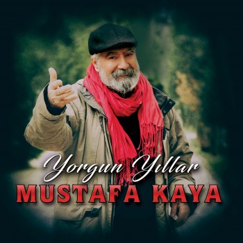 Mustafa Kaya - Yorgun Yıllar (2019) Full Albüm İndir Mustafa Kaya - Yorgun Yıllar (2019) Full Albüm İndir