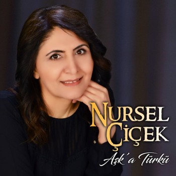 Nursel Çiçek - Aşk'a Türkü (2019) Full Albüm İndir Nursel Çiçek - Aşk'a Türkü (2019) Full Albüm İndir