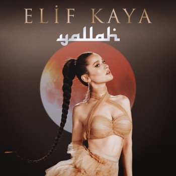 Elif Kaya - Yallah (2019) Single Albüm İndir Elif Kaya - Yallah (2019) Single Albüm İndir