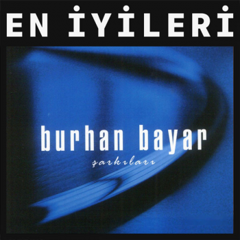 Burhan Bayar - En İyi Şarkıları (2018) Özel Albüm İndir Burhan Bayar - En İyi Şarkıları (2018) Özel Albüm İndir