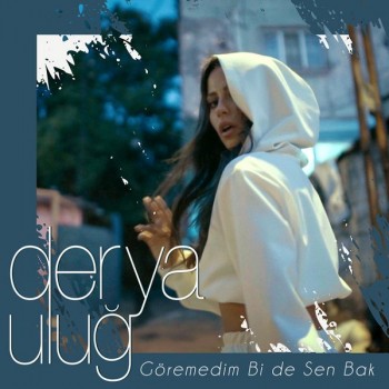 Derya Uluğ - Göremedim Bi de Sen Bak (2019) Single Albüm İndir Derya Uluğ - Göremedim Bi de Sen Bak (2019) Single Albüm İndir