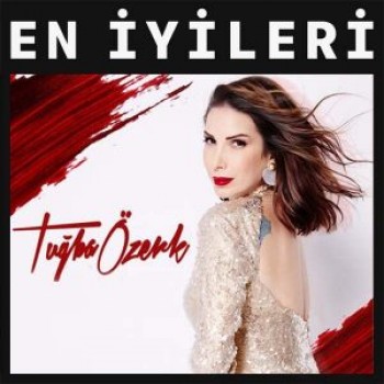 Tuğba Özerk - En İyi Şarkıları (2020) Özel Albüm İndir Tuğba Özerk - En İyi Şarkıları (2020) Özel Albüm İndir
