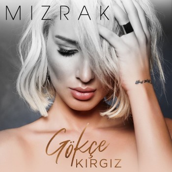 Gökçe Kırgız - Mızrak (2019) Single Albüm İndir Gökçe Kırgız - Mızrak (2019) Single Albüm İndir