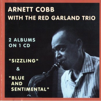 Arnett Cobb with the Red Garland Trio - Sizzling & Blue And Sentimental - (2001)