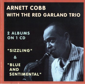  Arnett Cobb with the Red Garland Trio - Sizzling & Blue And Sentimental - (2001)