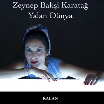 Zeynep Baksi Karatağ - Yalan Dünya (2020) Single Albüm İndir Zeynep Baksi Karatağ - Yalan Dünya (2020) Single Albüm İndir