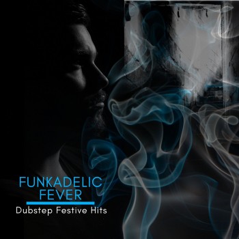 Funkadelic Fever - Dubstep Festive Hits (2020) Full Albüm İndir Funkadelic Fever - Dubstep Festive Hits (2020) Full Albüm İndir
