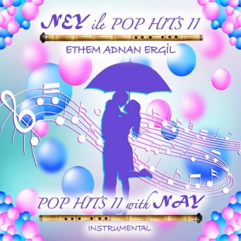 Ethem Adnan Ergil - Ney ile Pop Hits II (2020) Full Albüm İndir Ethem Adnan Ergil - Ney ile Pop Hits II (2020) Full Albüm İndir