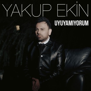 Yakup Ekin - Uyuyamıyorum (2020) Maxi Single Albüm İndir Yakup Ekin - Uyuyamıyorum (2020) Maxi Single Albüm İndir