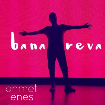 Ahmet Enes - Bana Reva (2019) Single Albüm İndir Ahmet Enes - Bana Reva (2019) Single Albüm İndir