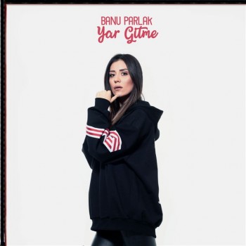 Banu Parlak - Yar Gitme (2019) (320 Kbps + Flac) Single Albüm İndir Banu Parlak - Yar Gitme (2019) (320 Kbps + Flac) Single Albüm İndir