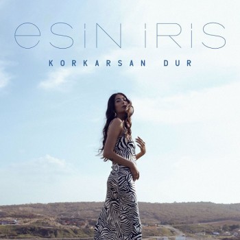 Esin İris - Korkarsan Dur (2020) Single Albüm İndir Esin İris - Korkarsan Dur (2020) Single Albüm İndir