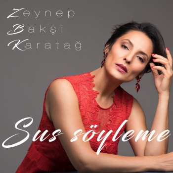 Zeynep Baksi Karatağ - Sus Söyleme (2019) Single Albüm İndir Zeynep Baksi Karatağ - Sus Söyleme (2019) Single Albüm İndir