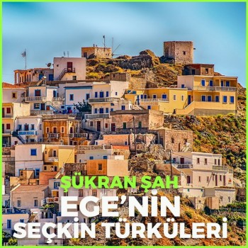 Şükran Şah - Ege'nin Seçkin Türküleri (2019) Full Albüm İndir Şükran Şah - Ege'nin Seçkin Türküleri (2019) Full Albüm İndir