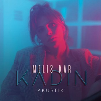 Melis Kar - Kadın (Akustik) (2020) Single Albüm İndir Melis Kar - Kadın (Akustik) (2020) Single Albüm İndir